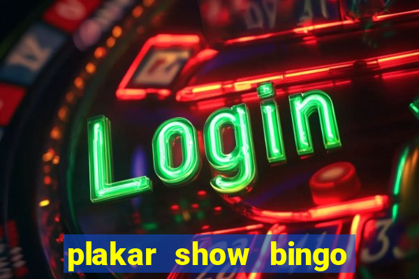 plakar show bingo ao vivo