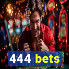 444 bets