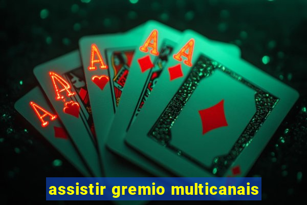 assistir gremio multicanais