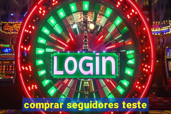 comprar seguidores teste