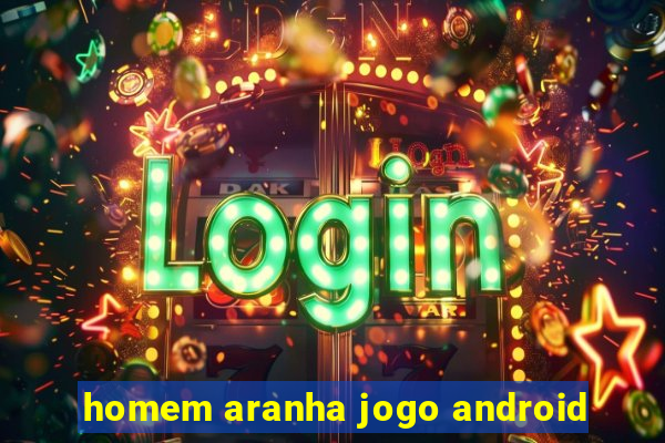 homem aranha jogo android