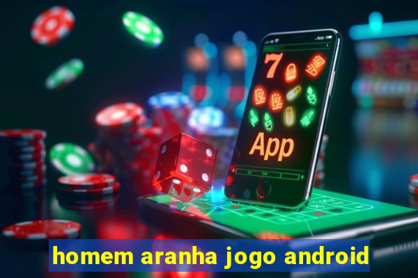 homem aranha jogo android