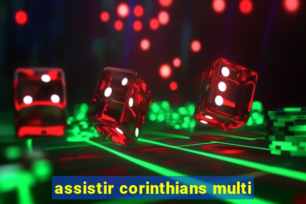 assistir corinthians multi