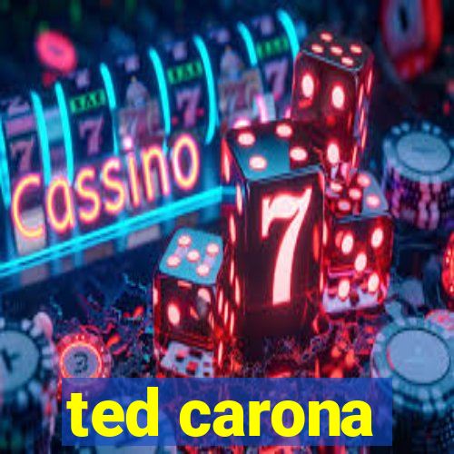 ted carona