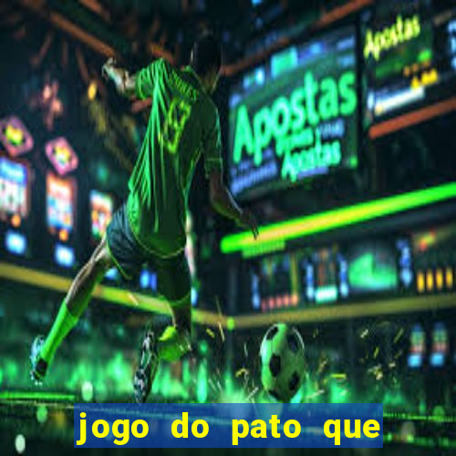 jogo do pato que ganha dinheiro