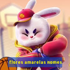 flores amarelas nomes