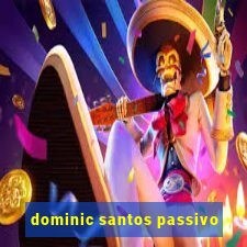 dominic santos passivo