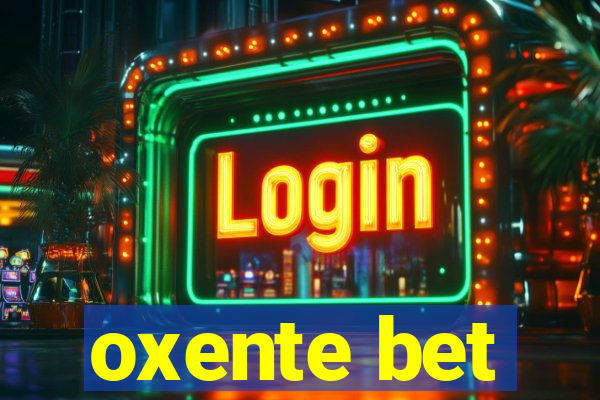 oxente bet