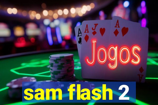 sam flash 2