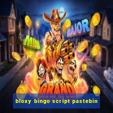 bloxy bingo script pastebin