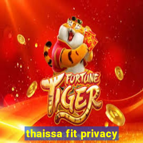 thaissa fit privacy