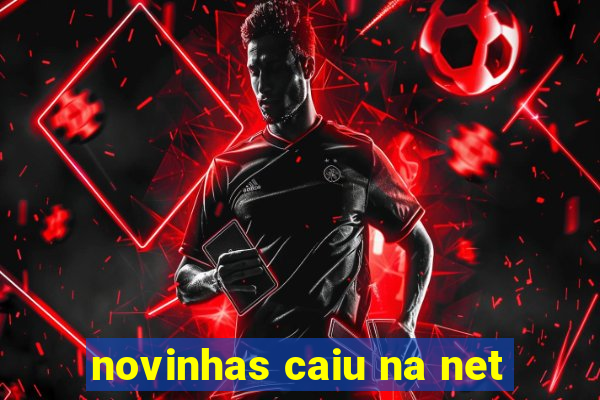 novinhas caiu na net