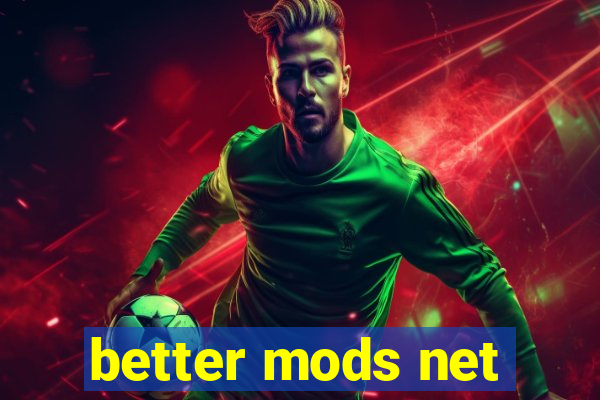 better mods net