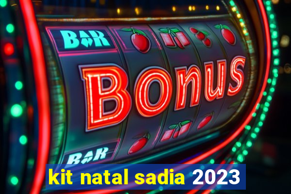 kit natal sadia 2023