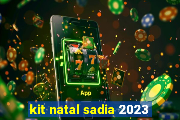 kit natal sadia 2023