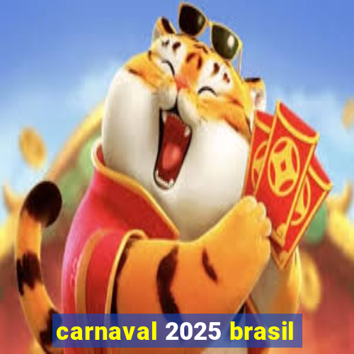 carnaval 2025 brasil