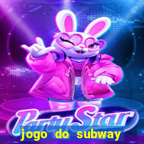 jogo do subway surf de ganhar dinheiro