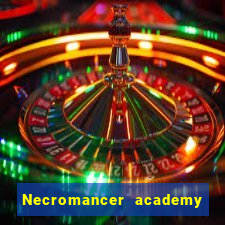 Necromancer academy and the genius summoner wiki