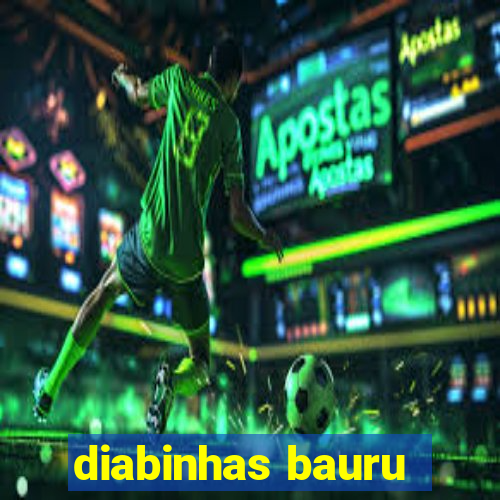 diabinhas bauru