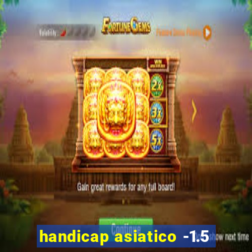 handicap asiatico -1.5