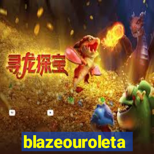 blazeouroleta