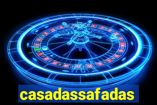 casadassafadas