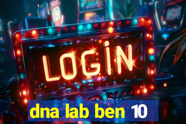 dna lab ben 10