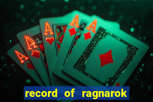 record of ragnarok 3 temporada ep 1