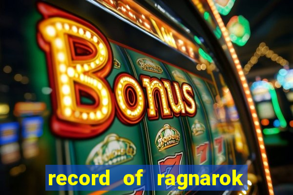 record of ragnarok 3 temporada ep 1