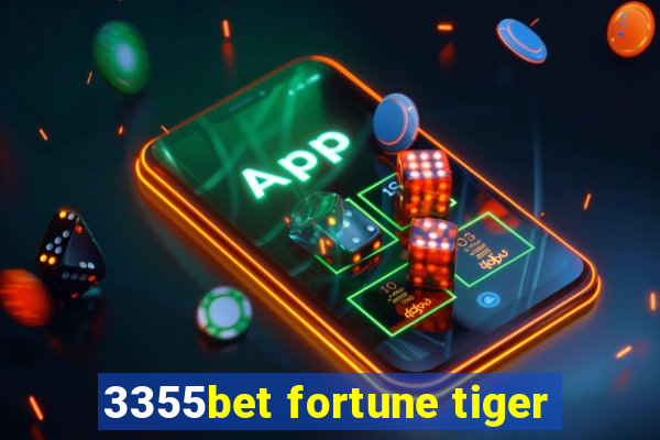 3355bet fortune tiger