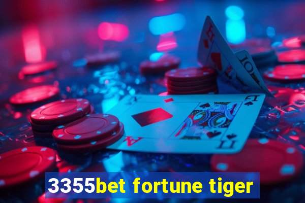 3355bet fortune tiger