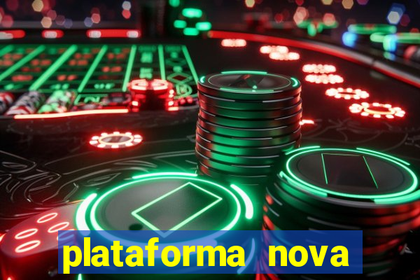 plataforma nova pagando hoje