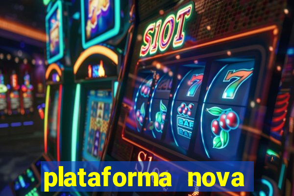 plataforma nova pagando hoje