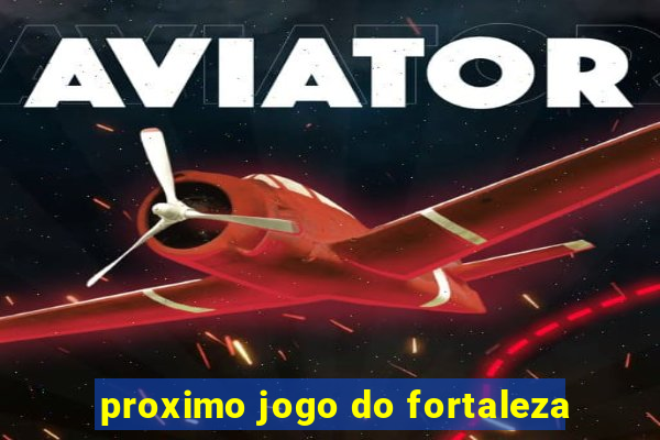 proximo jogo do fortaleza