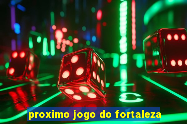 proximo jogo do fortaleza