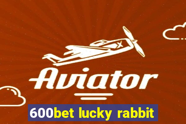 600bet lucky rabbit