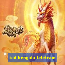 kid bengala telefram