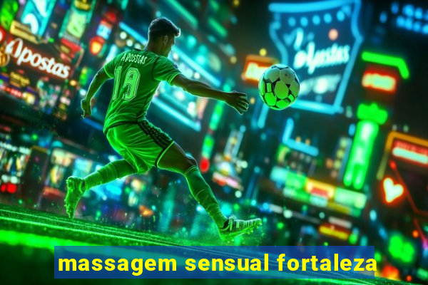 massagem sensual fortaleza