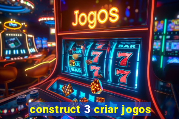 construct 3 criar jogos