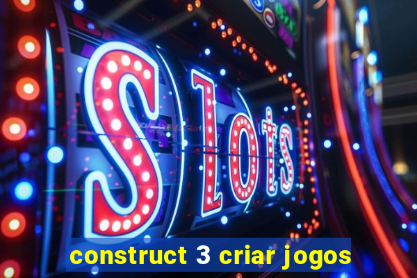 construct 3 criar jogos