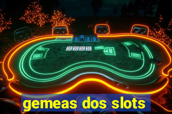 gemeas dos slots