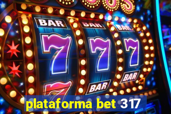 plataforma bet 317