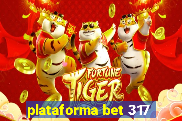 plataforma bet 317