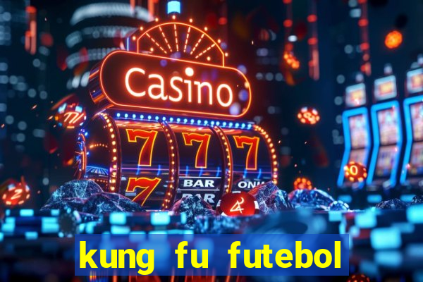 kung fu futebol clube dublado torrent