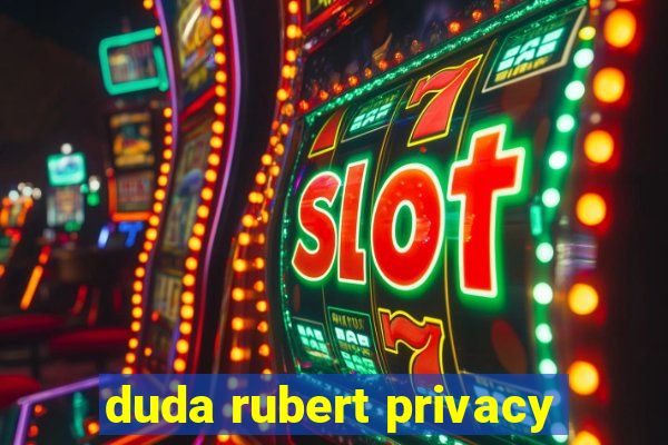 duda rubert privacy