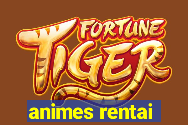 animes rentai