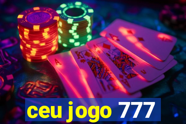 ceu jogo 777