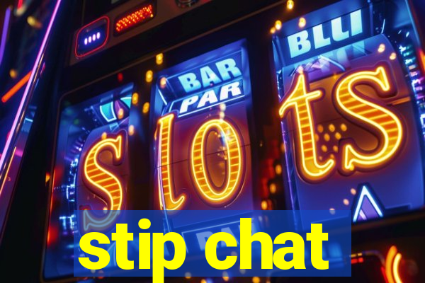 stip chat