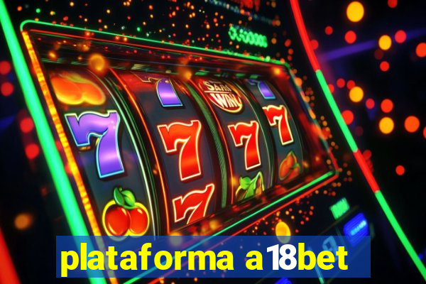 plataforma a18bet