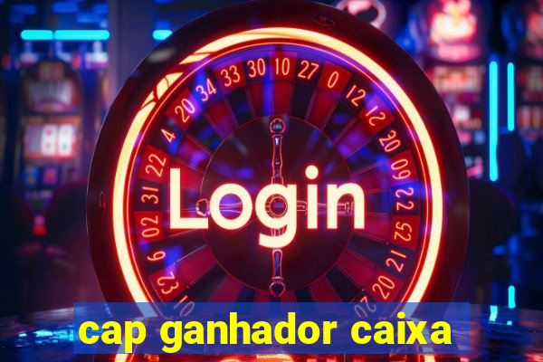 cap ganhador caixa